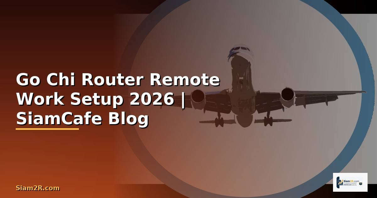 Go Chi Router Remote Work Setup