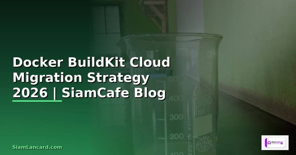 Docker BuildKit Cloud Migration Strategy