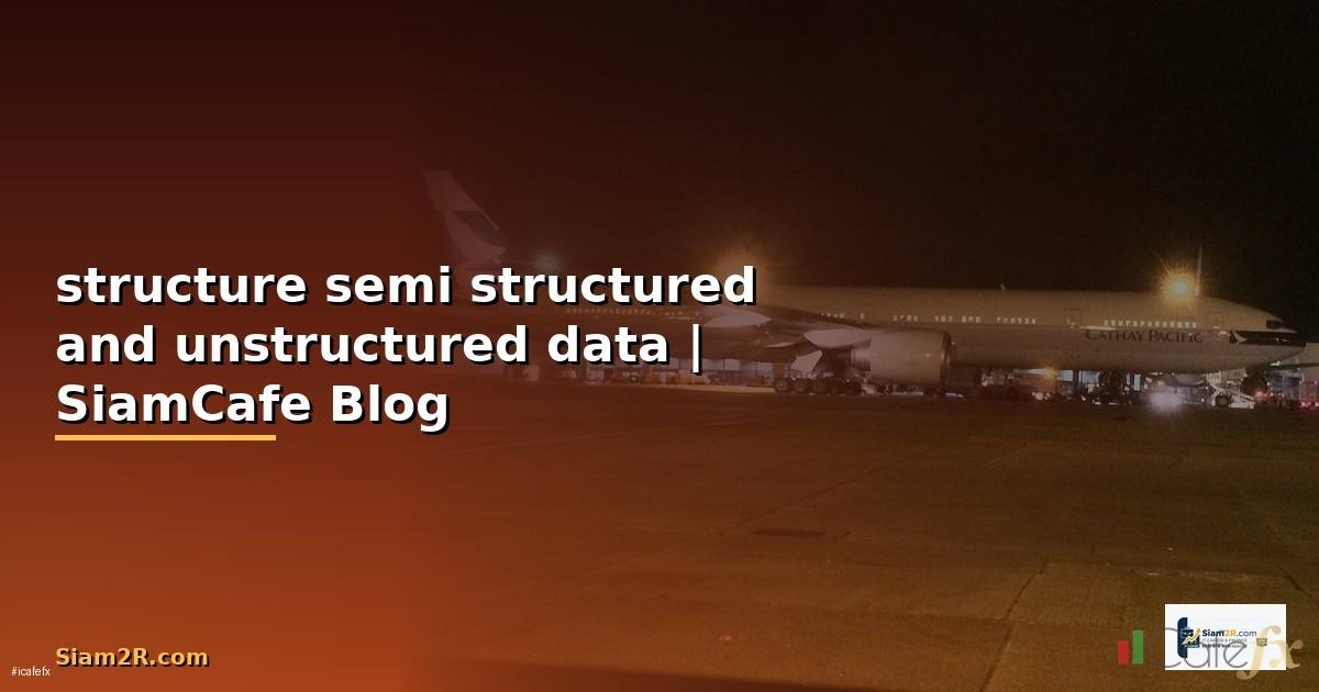 structure semi structured and unstructured data