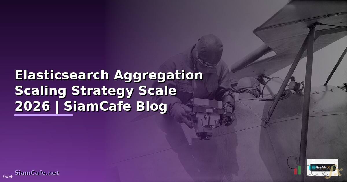 Elasticsearch Aggregation Scaling Strategy วิธี