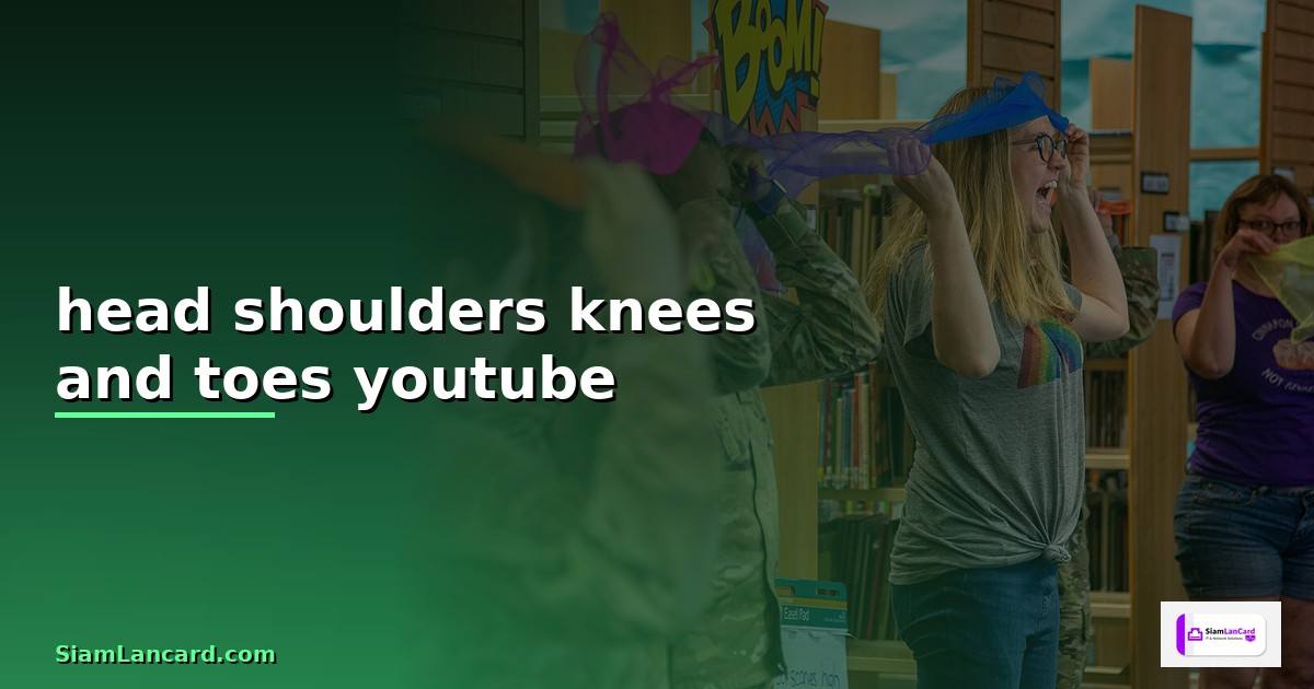 head shoulders knees and toes youtube —