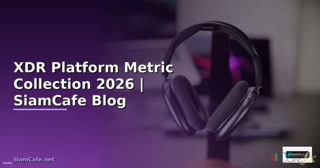 XDR Platform Metric Collection