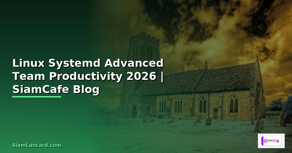 Linux Systemd Advanced Team Productivity