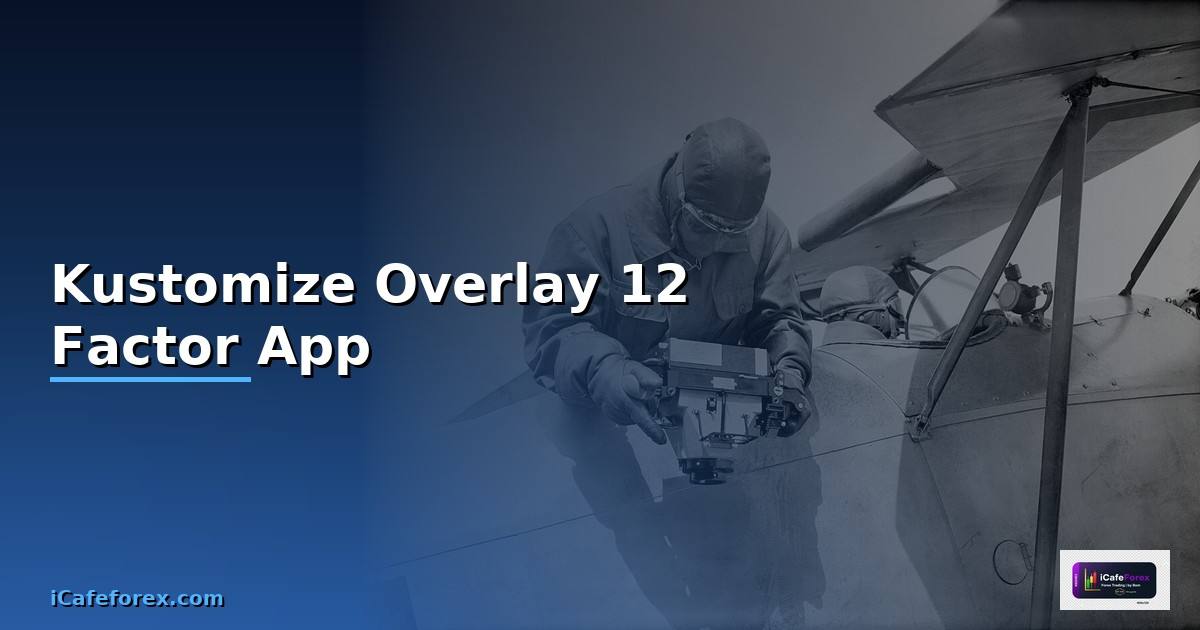 Kustomize Overlay 12 Factor App —