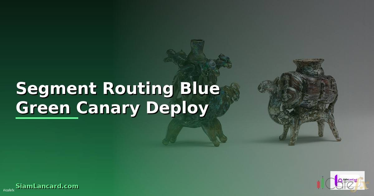Segment Routing Blue Green Canary Deploy —