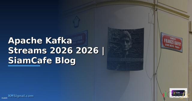 Apache Kafka Streams คู่มือฉบับสมบูรณ์ 2026 — คู่มือฉบับสมบูรณ์ 2026