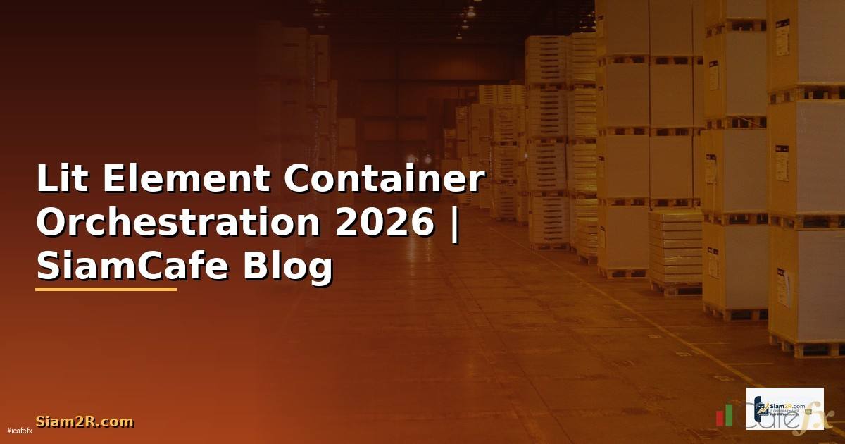 Lit Element Container Orchestration