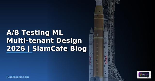 A/B Testing ML Multi-tenant Design