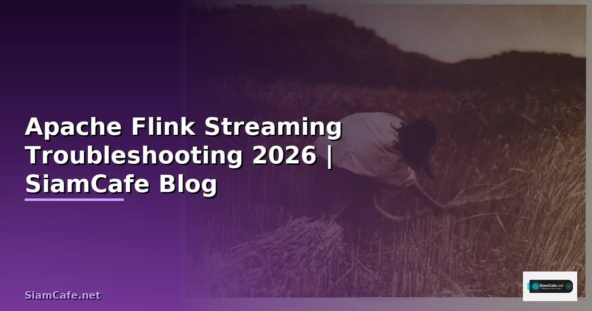 Apache Flink Streaming Troubleshooting แก้ปัญหา