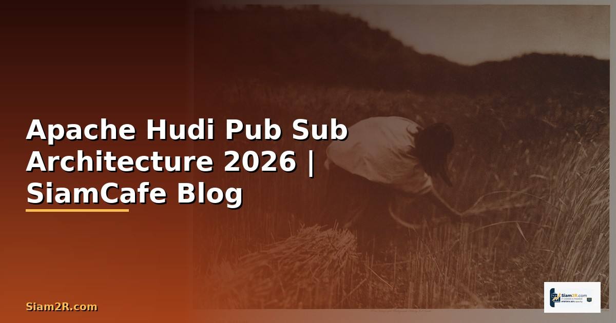 Apache Hudi Pub Sub Architecture