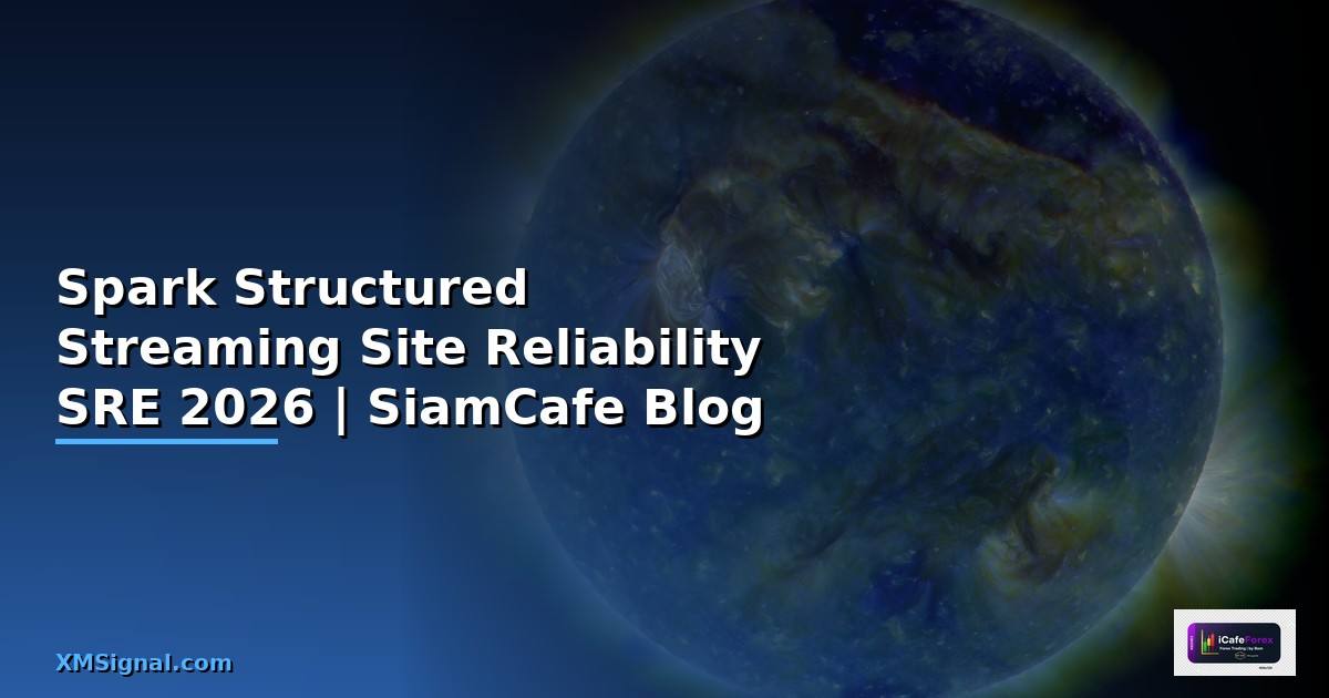 Spark Structured Streaming Site Reliability SRE