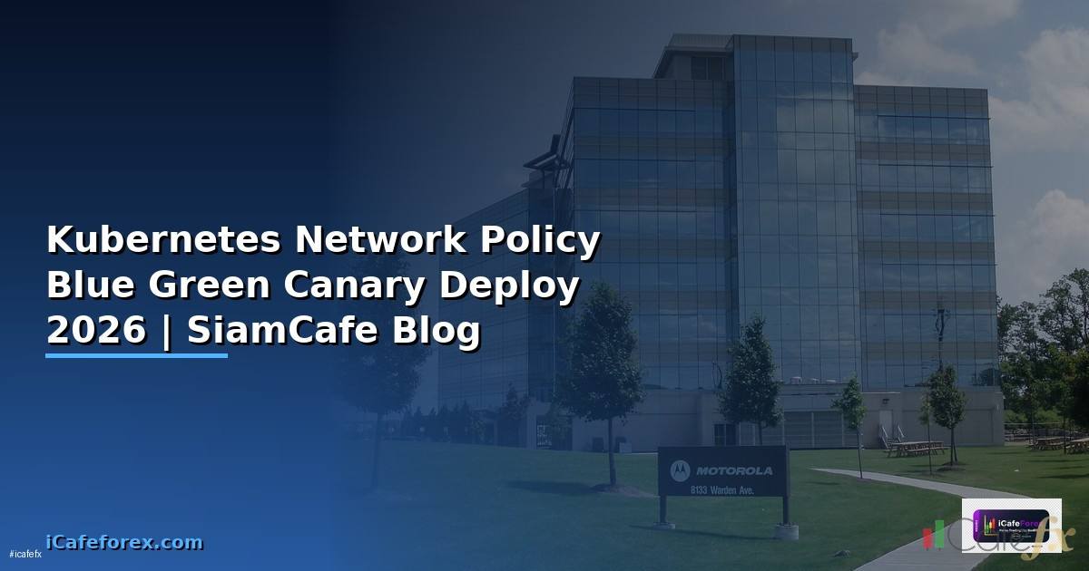 Kubernetes Network Policy Blue Green Canary