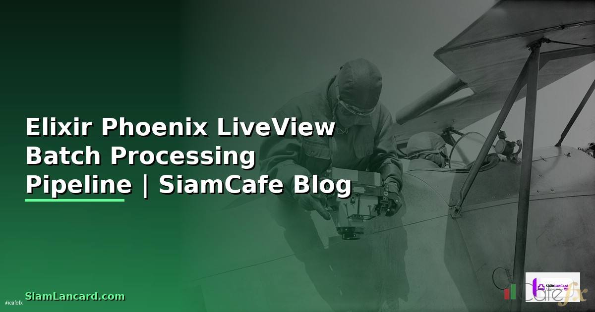 Elixir Phoenix LiveView Batch Processing Pipeline