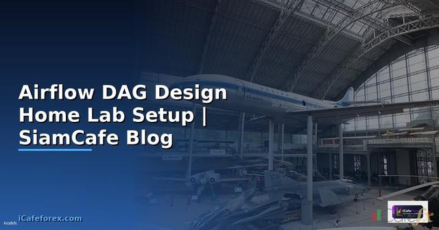 Airflow DAG Design Home Lab Setup