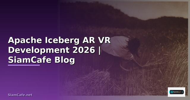 Apache Iceberg AR VR Development