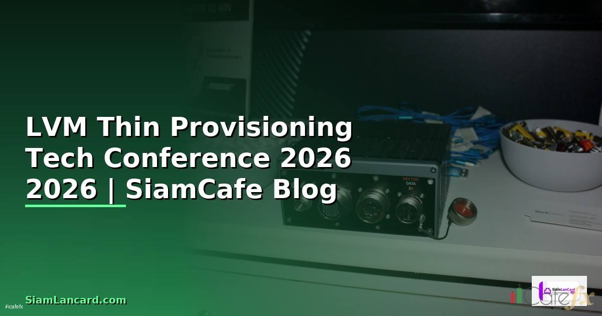 LVM Thin Provisioning Tech Conference 2026
