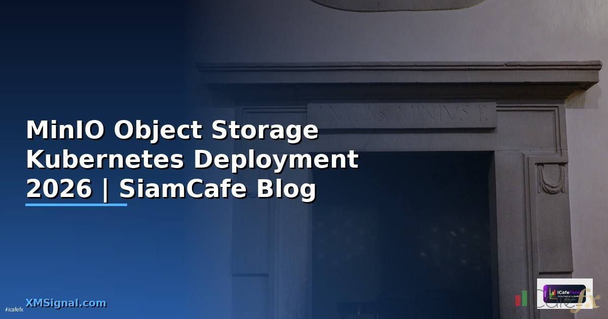 MinIO Object Storage Kubernetes Deployment