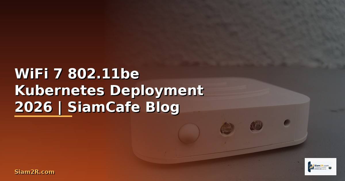 WiFi 7 802.11be Kubernetes Deployment