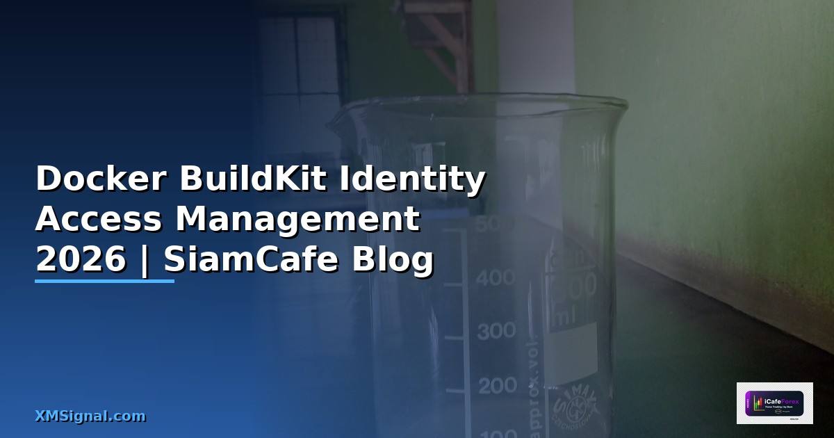 Docker BuildKit Identity Access Management — คู่มือฉบับสมบูรณ์ 2026