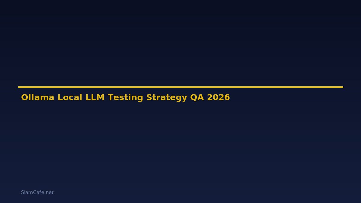 Ollama Local LLM Testing Strategy QA — คู่มือฉบับสมบูรณ์ 2026