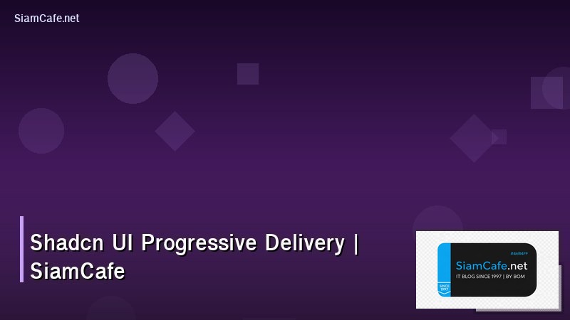 shadcn ui progressive delivery