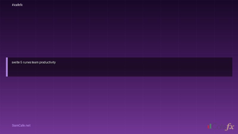 svelte 5 runes team productivity