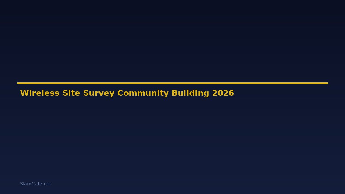 Wireless Site Survey Community Building — คู่มือฉบับสมบูรณ์ 2026