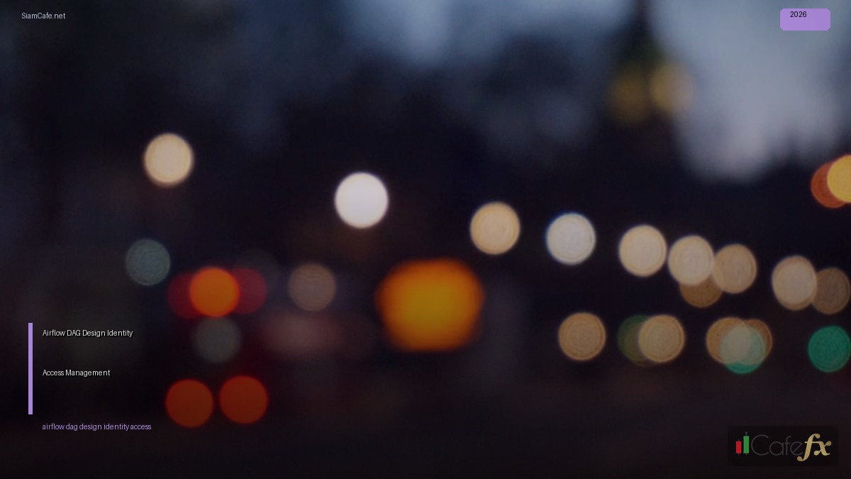 Airflow DAG Design Identity Access Management | SiamCafe Blog