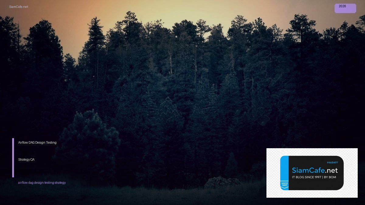 Airflow DAG Design Testing Strategy QA | SiamCafe Blog