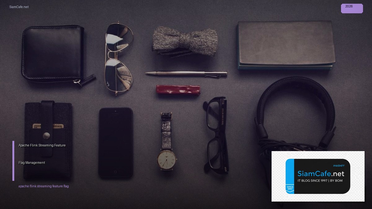 Apache Flink Streaming Feature Flag Management — คู่มือฉบับสมบูรณ์ 2026 | SiamCafe Blog