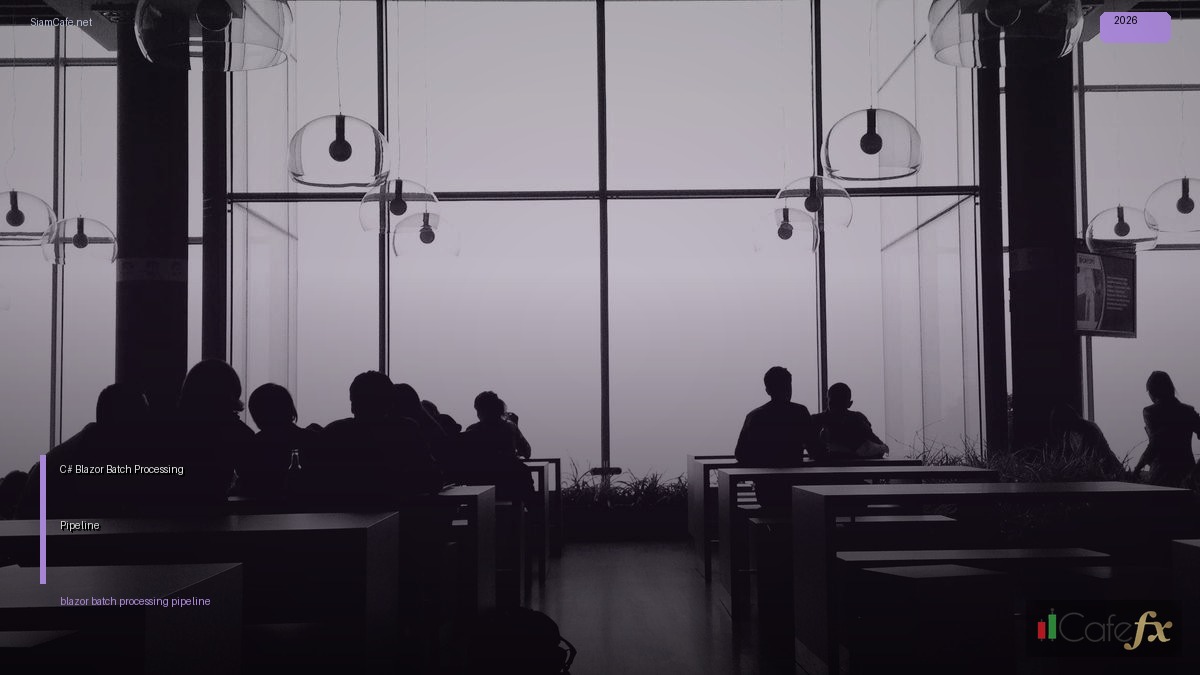 C# Blazor Batch Processing Pipeline | SiamCafe Blog