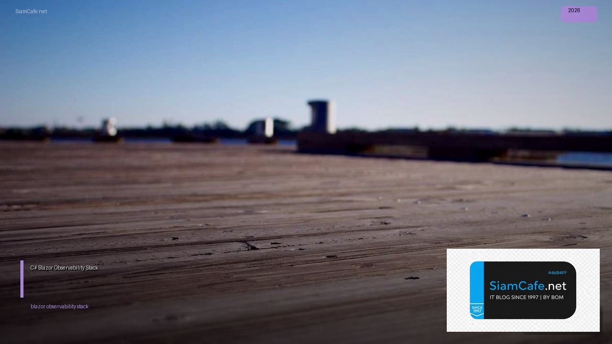 C# Blazor Observability Stack | SiamCafe Blog