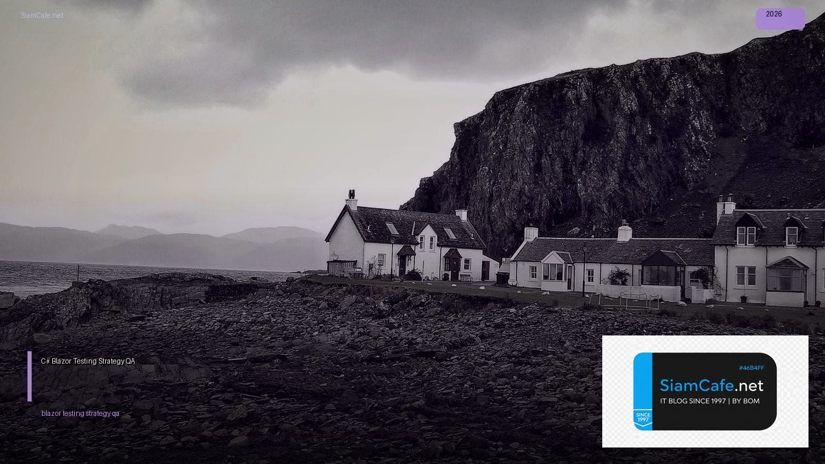 C# Blazor Testing Strategy QA — คู่มือฉบับสมบูรณ์ 2026 | SiamCafe Blog