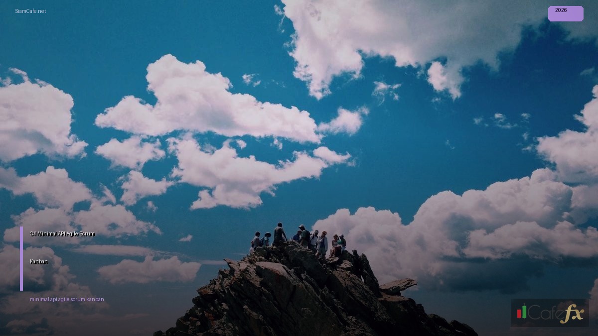 C# Minimal API Agile Scrum Kanban — คู่มือฉบับสมบูรณ์ 2026 | SiamCafe Blog