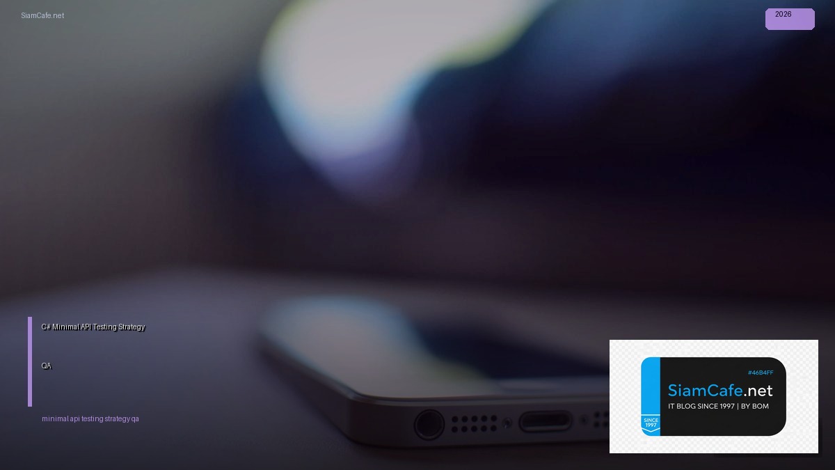 C# Minimal API Testing Strategy QA — คู่มือฉบับสมบูรณ์ 2026 | SiamCafe Blog