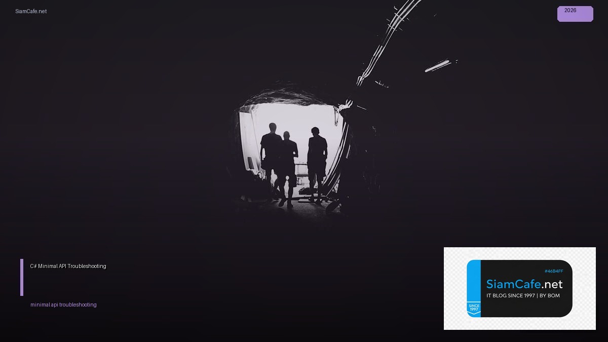 C# Minimal API Troubleshooting แก้ปัญหา — คู่มือฉบับสมบูรณ์ 2026 | SiamCafe Blog