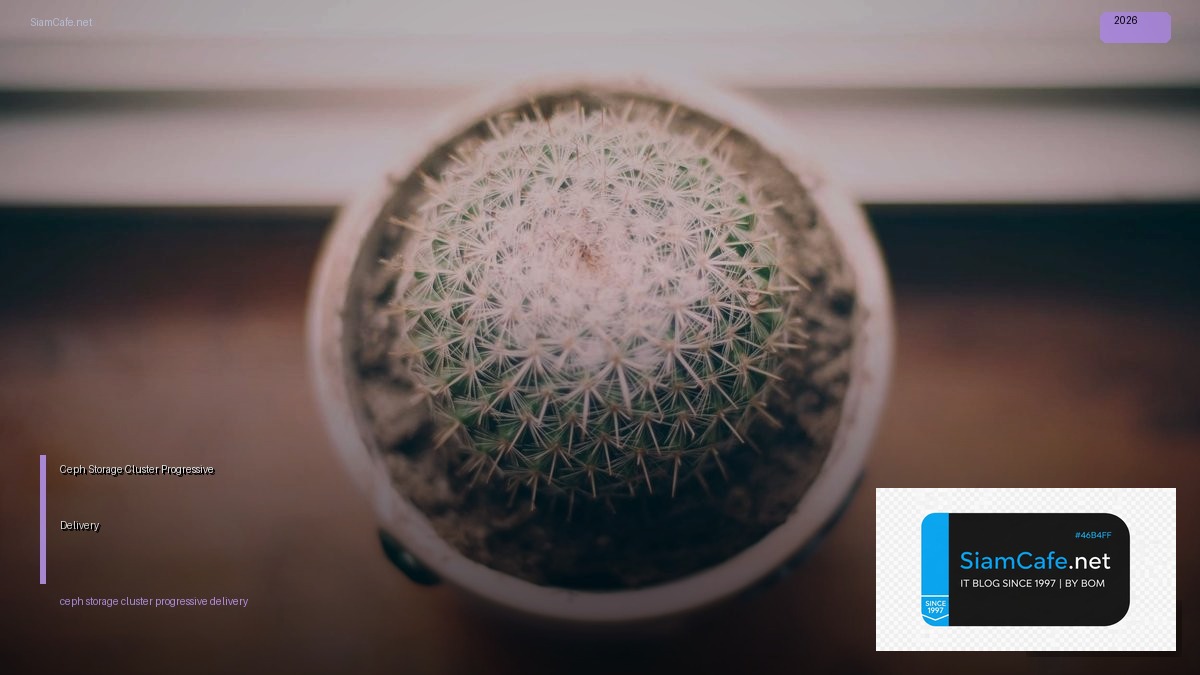 Ceph Storage Cluster Progressive Delivery — คู่มือฉบับสมบูรณ์ 2026 | SiamCafe Blog