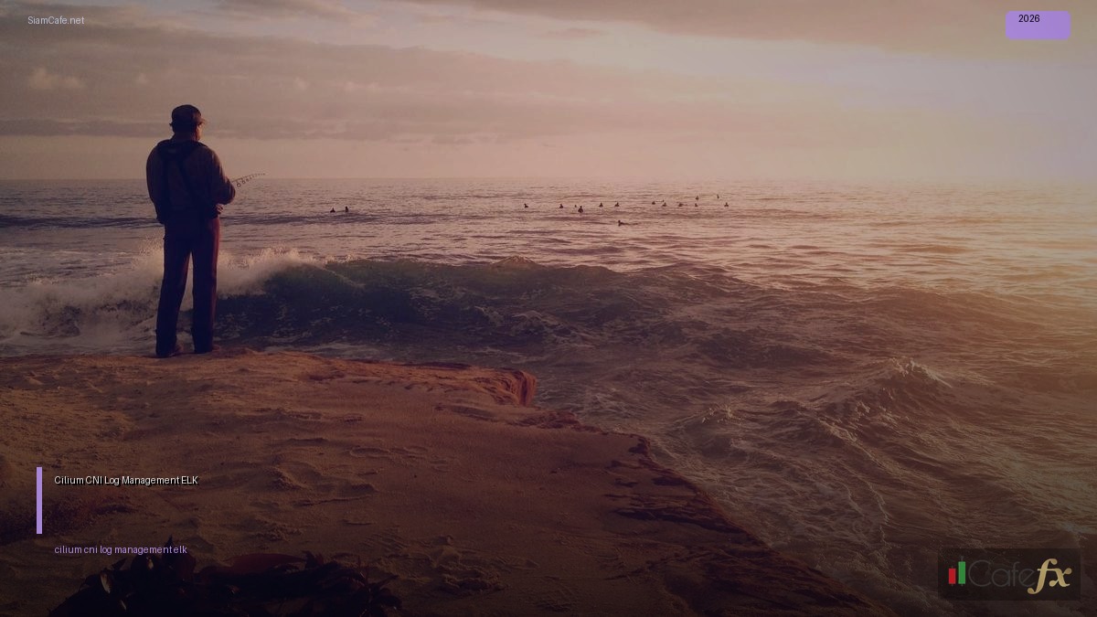 Cilium CNI Log Management ELK — คู่มือฉบับสมบูรณ์ 2026 | SiamCafe Blog
