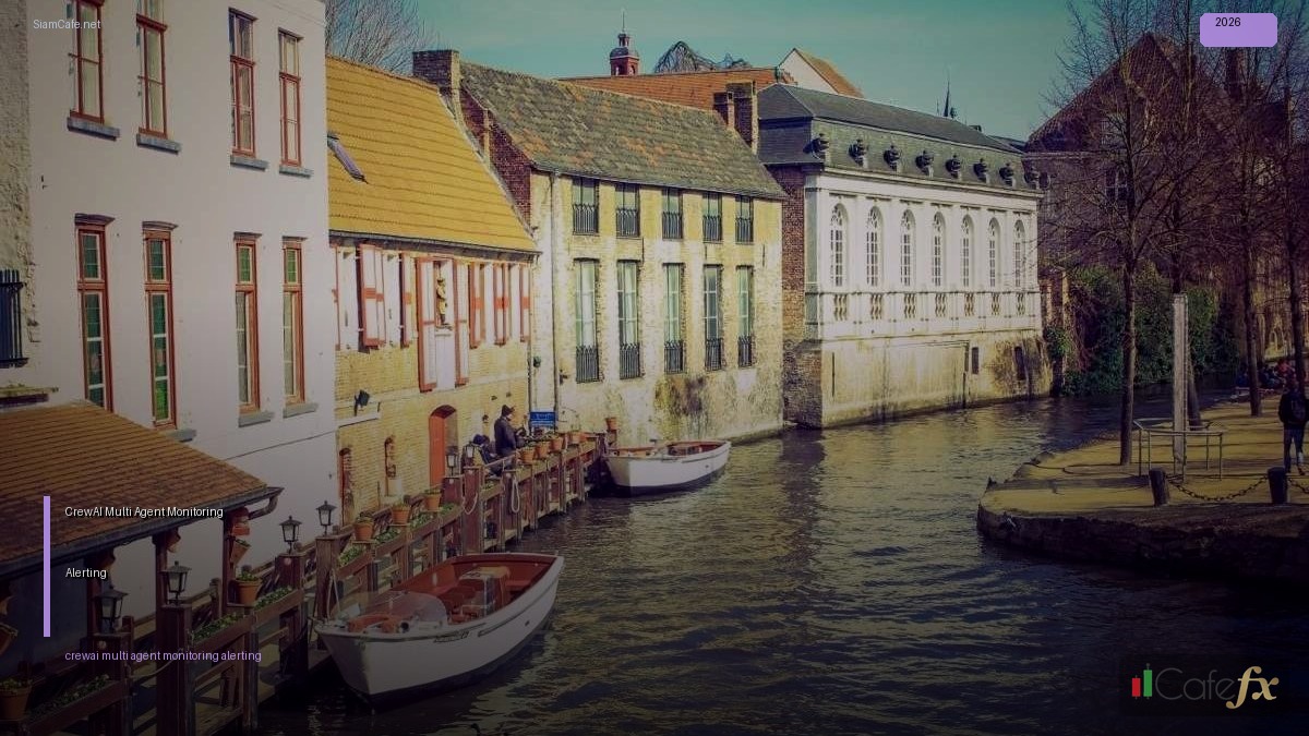 CrewAI Multi-Agent Monitoring และ Alerting — คู่มือฉบับสมบูรณ์ 2026 | SiamCafe Blog