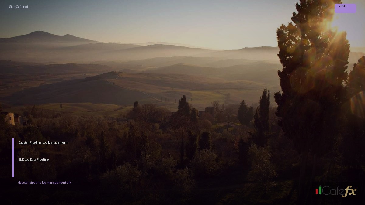 Dagster Pipeline Log Management ELK — จัดการ Log Data Pipeline ด้วย ELK Stack | SiamCafe Blog