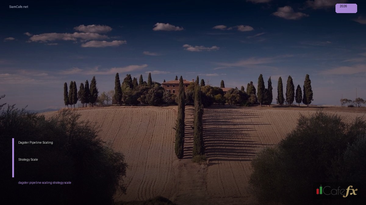 Dagster Pipeline Scaling Strategy วิธี Scale — คู่มือฉบับสมบูรณ์ 2026 | SiamCafe Blog