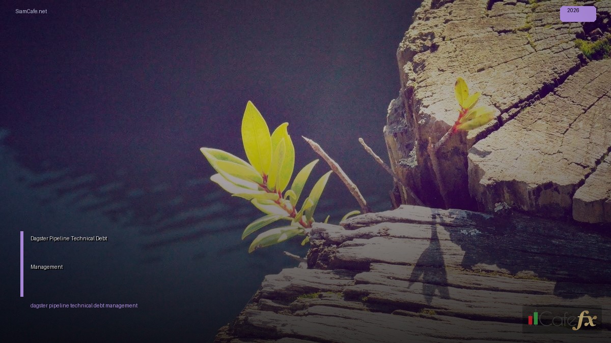 Dagster Pipeline Technical Debt Management | SiamCafe Blog