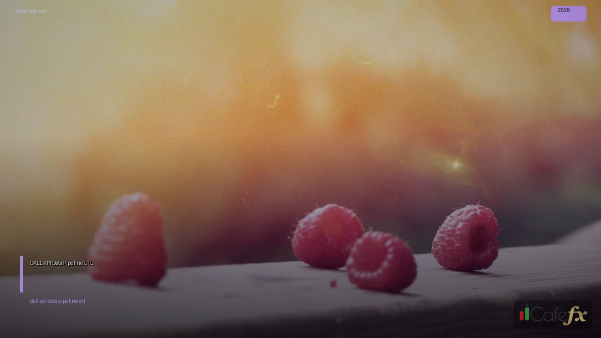 DALL-E API Data Pipeline ETL — คู่มือฉบับสมบูรณ์ 2026 | SiamCafe Blog
