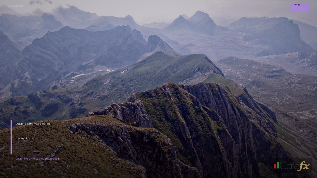 Databricks Unity Catalog Post-mortem Analysis — วิธีตั้งค่าและใช้งานจริงพร้อมตัวอย่าง