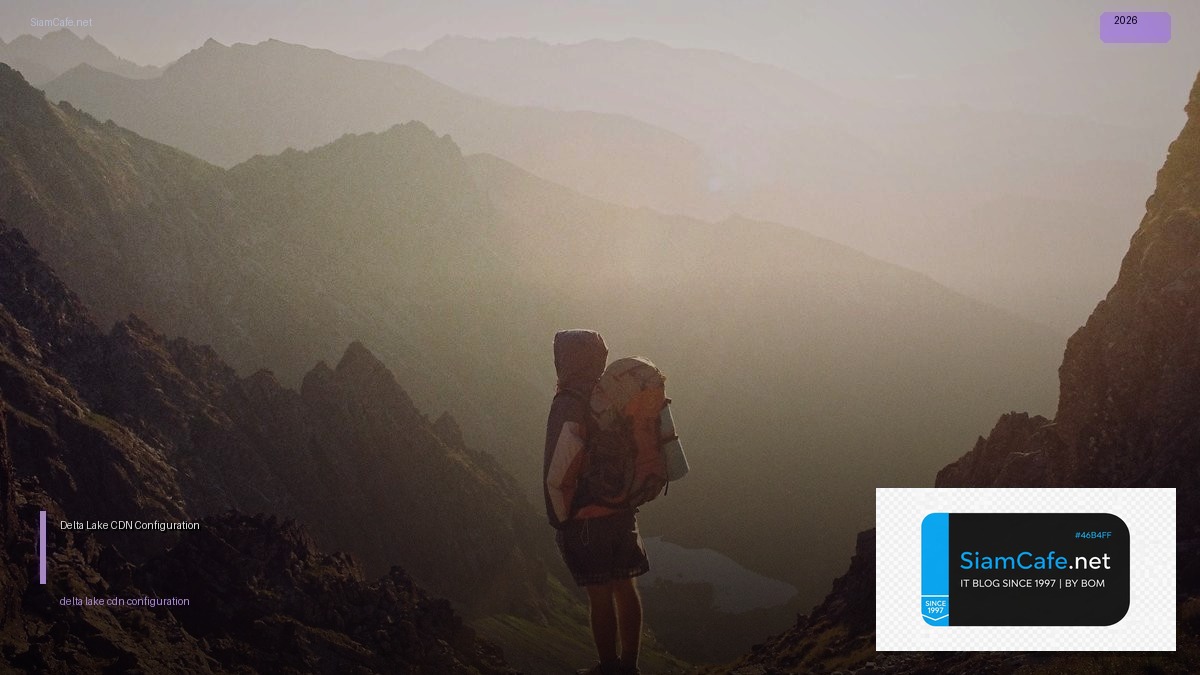 Delta Lake CDN Configuration | SiamCafe Blog