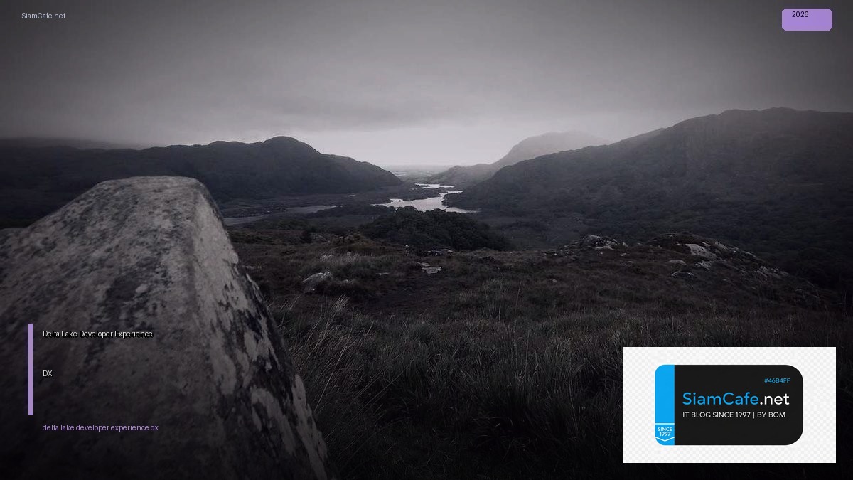 Delta Lake Developer Experience DX | SiamCafe Blog