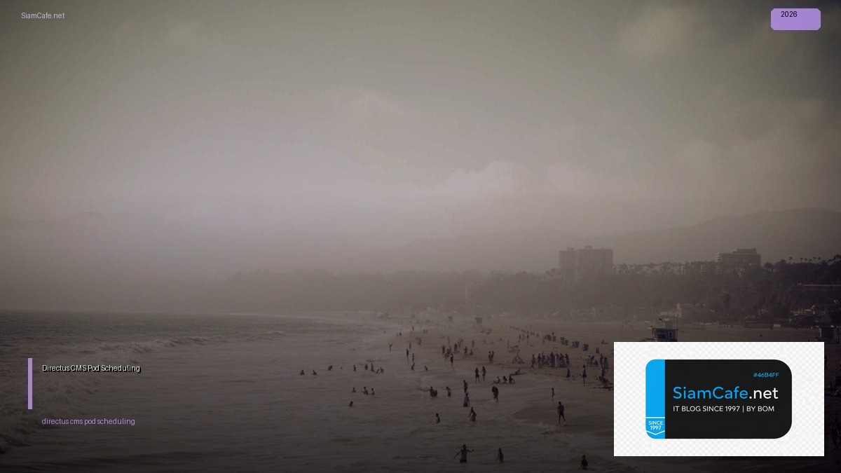 Directus CMS Pod Scheduling — คู่มือฉบับสมบูรณ์ 2026 | SiamCafe Blog