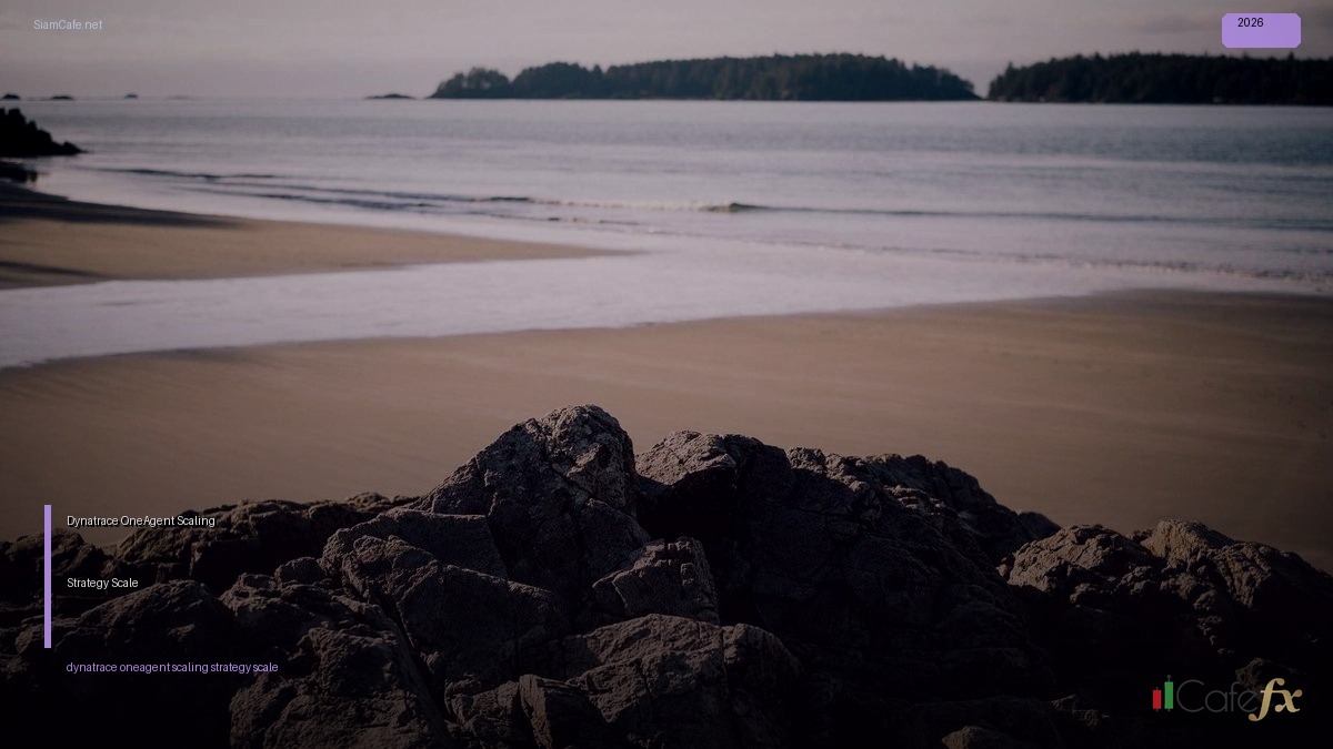 Dynatrace OneAgent Scaling Strategy วิธี Scale — คู่มือฉบับสมบูรณ์ 2026 | SiamCafe Blog