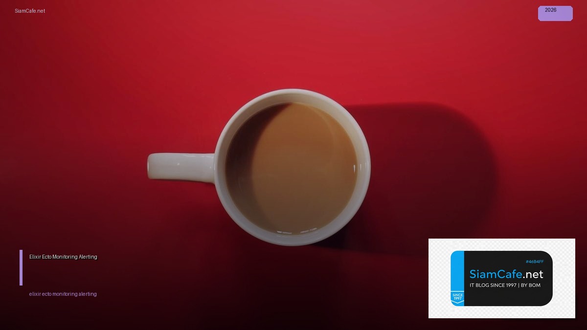 Elixir Ecto Monitoring และ Alerting — วิธีตั้งค่าและใช้งานจริงพร้อมตัวอย่าง