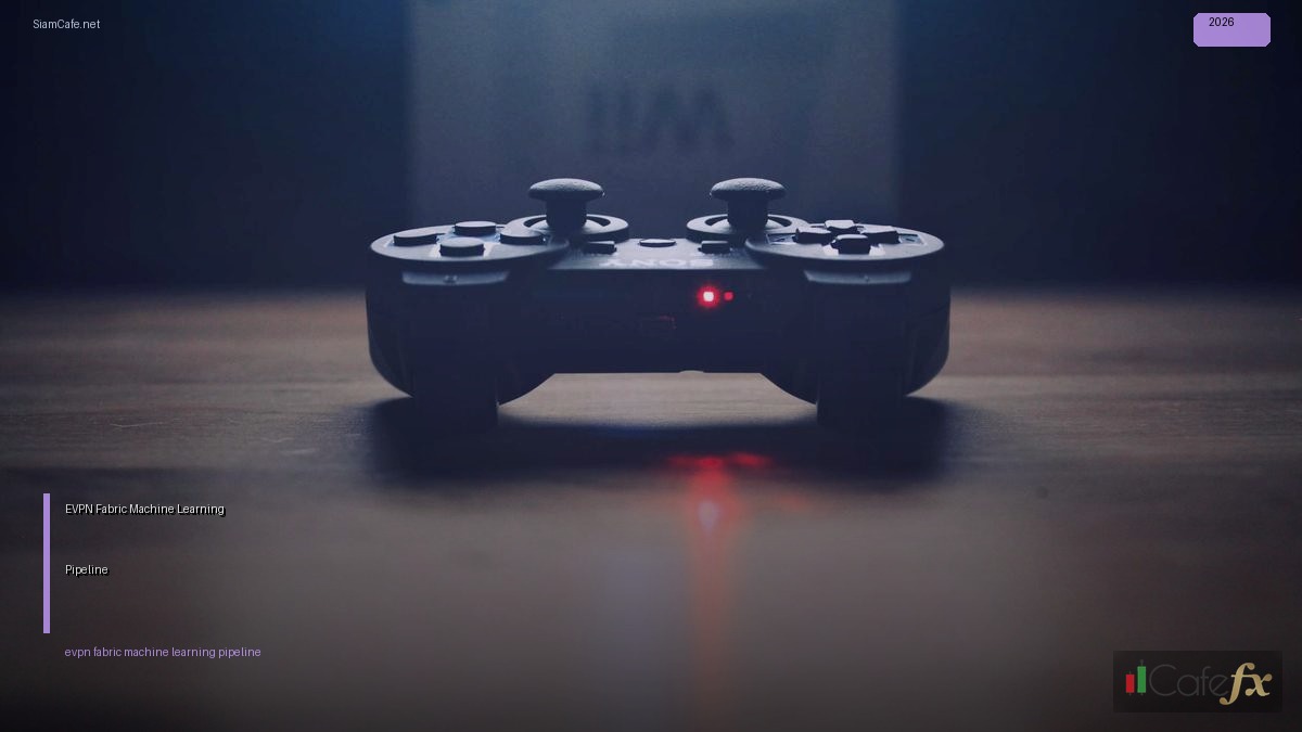 EVPN Fabric Machine Learning Pipeline — คู่มือฉบับสมบูรณ์ 2026 | SiamCafe Blog